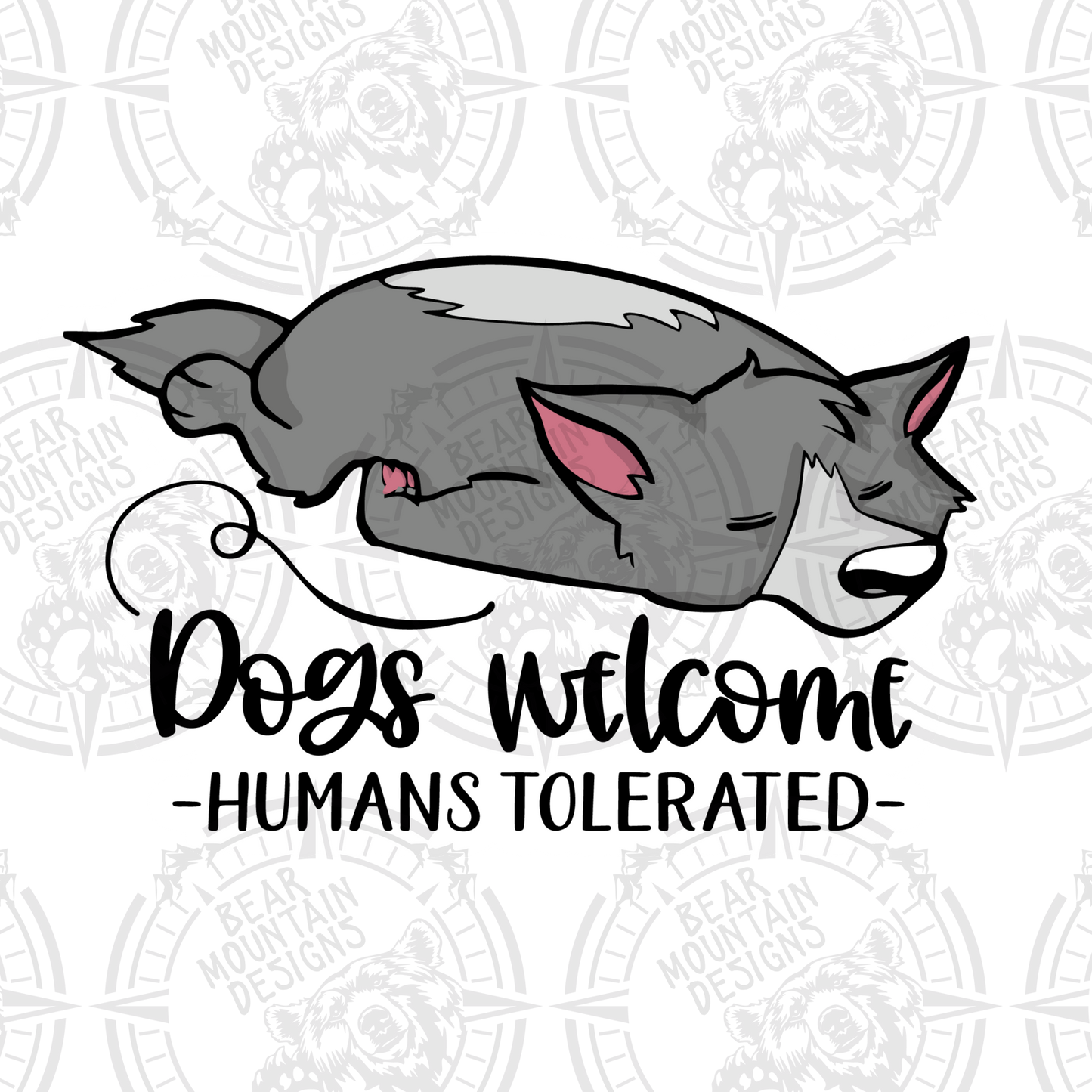 Dogs Welcome Humans Tolerated - White Background