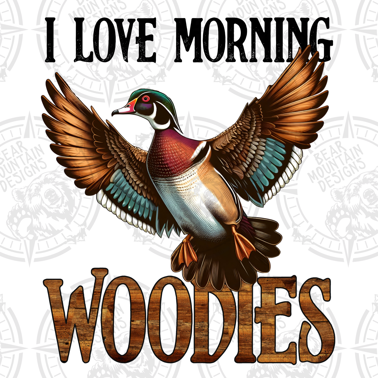 I Love Morning Woodies