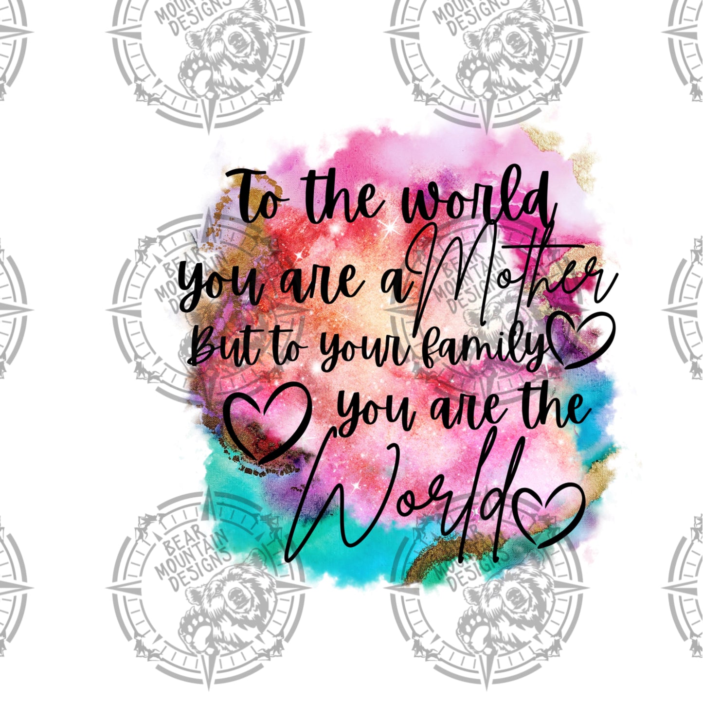 To The World You Are A Mother