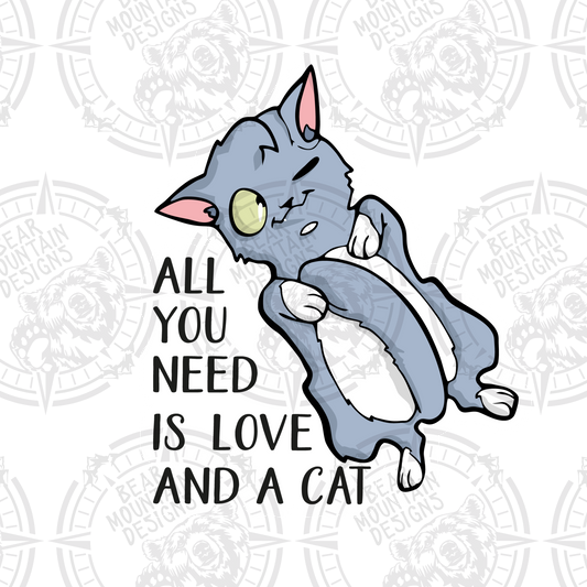 All You Need Is Love And A Cat 1 - White Border