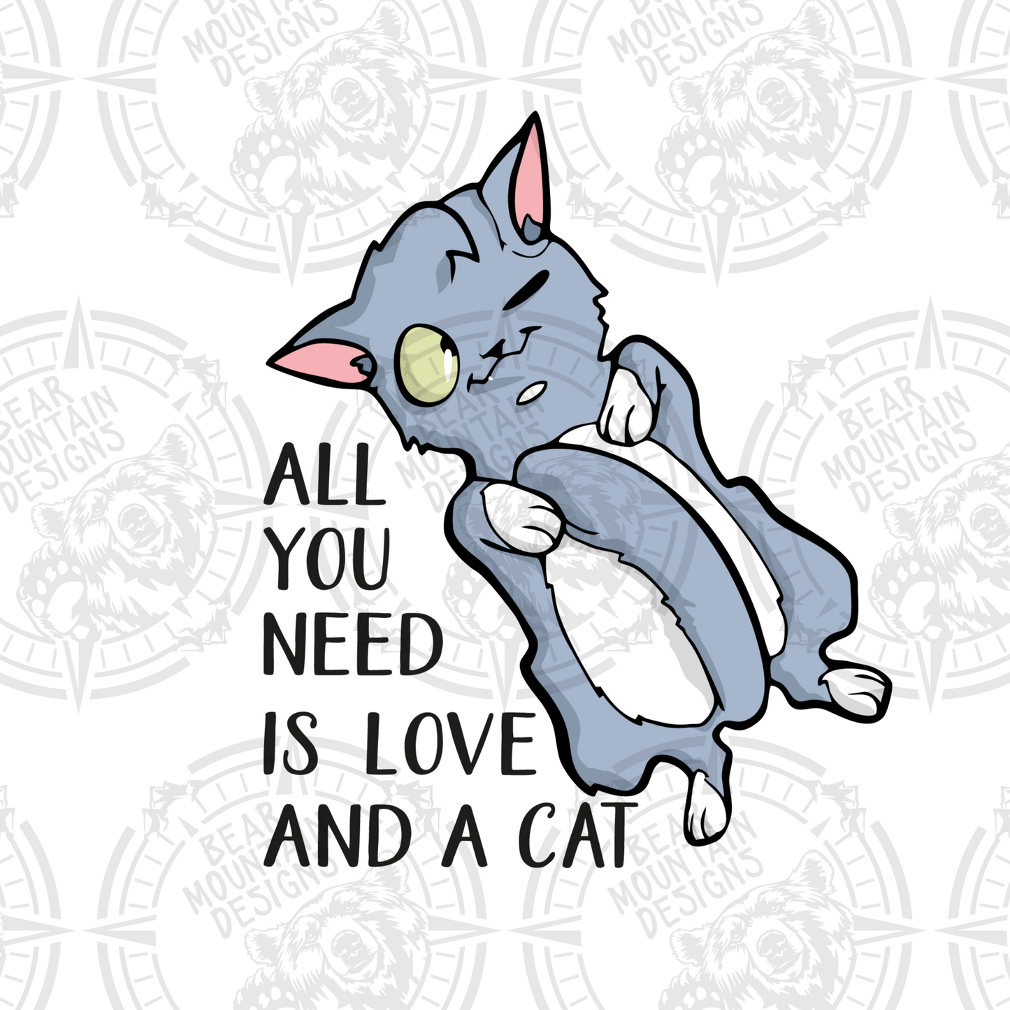 All You Need Is Love And A Cat 1 - White Border