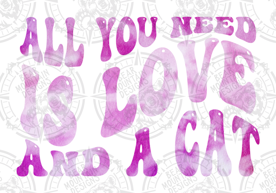 All You Need Is Love And A Cat 2 - White Border