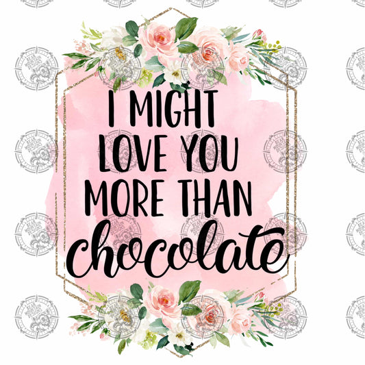 I Might Love You More Than Chocolate