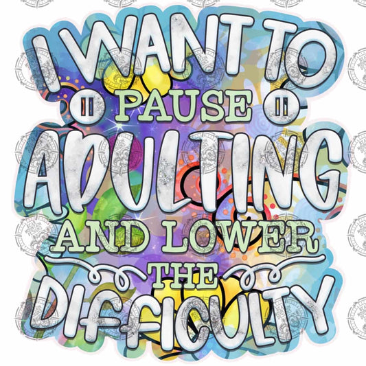 I Want To Pause Adulting