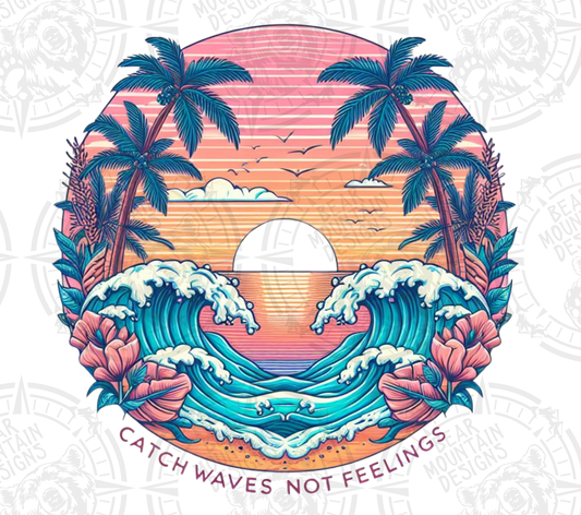 Catch Waves Not Feelings