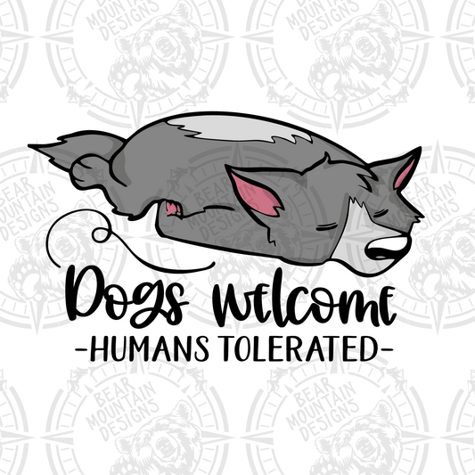 Dogs Welcome Humans Tolerated - White Background