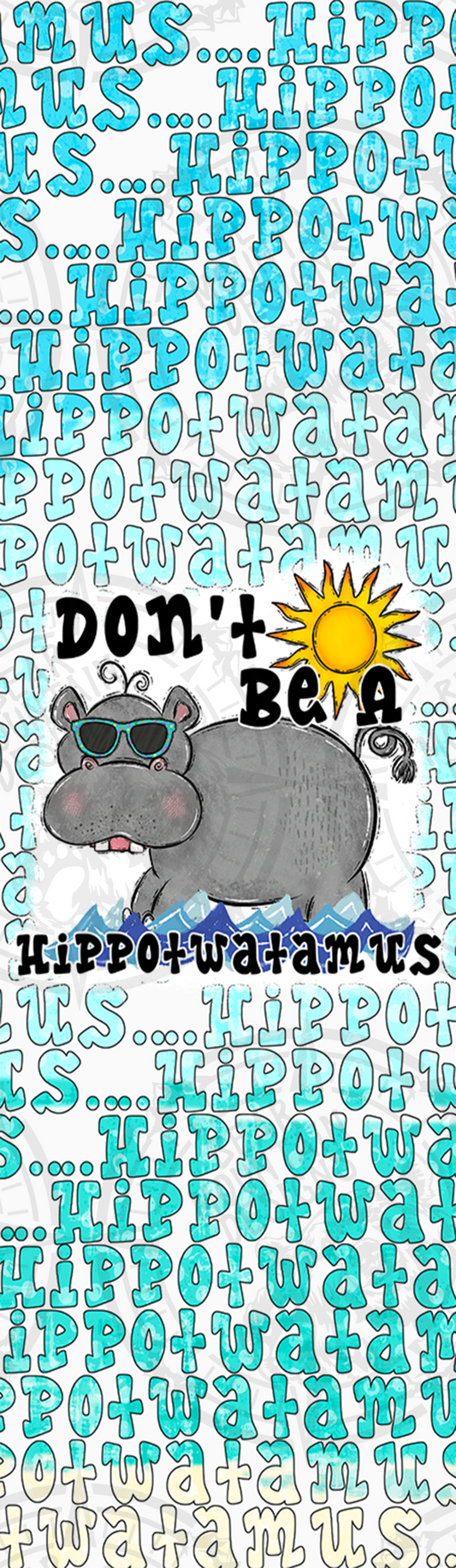 Dont Be A Hippotwatamus - Pen Wrap