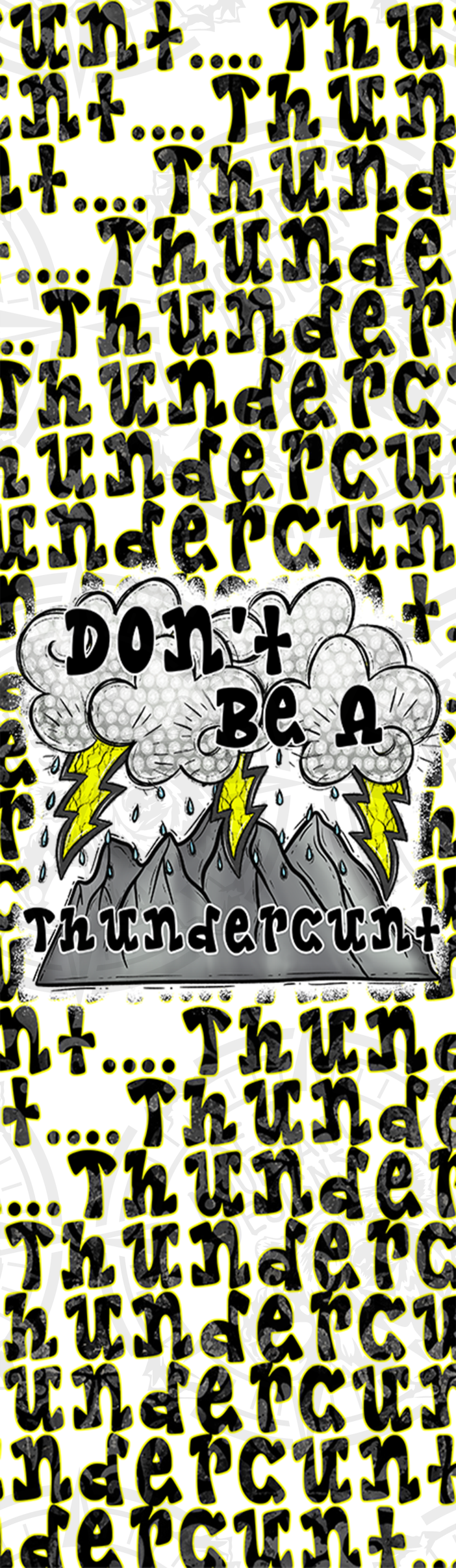 Dont Be A Thundercunt - Pen Wrap