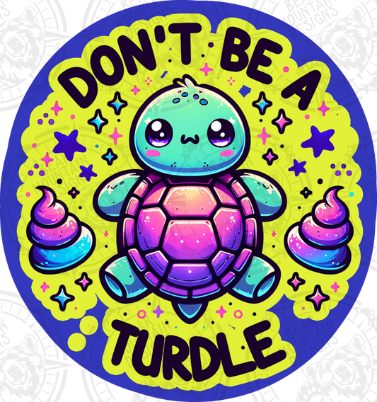 Dont Be A Turdle 1