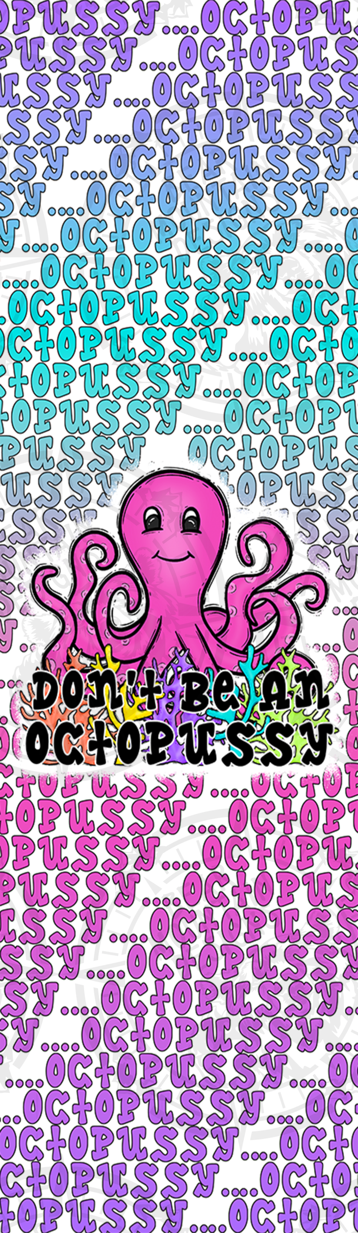 Dont Be An Octopussy - Pen Wrap