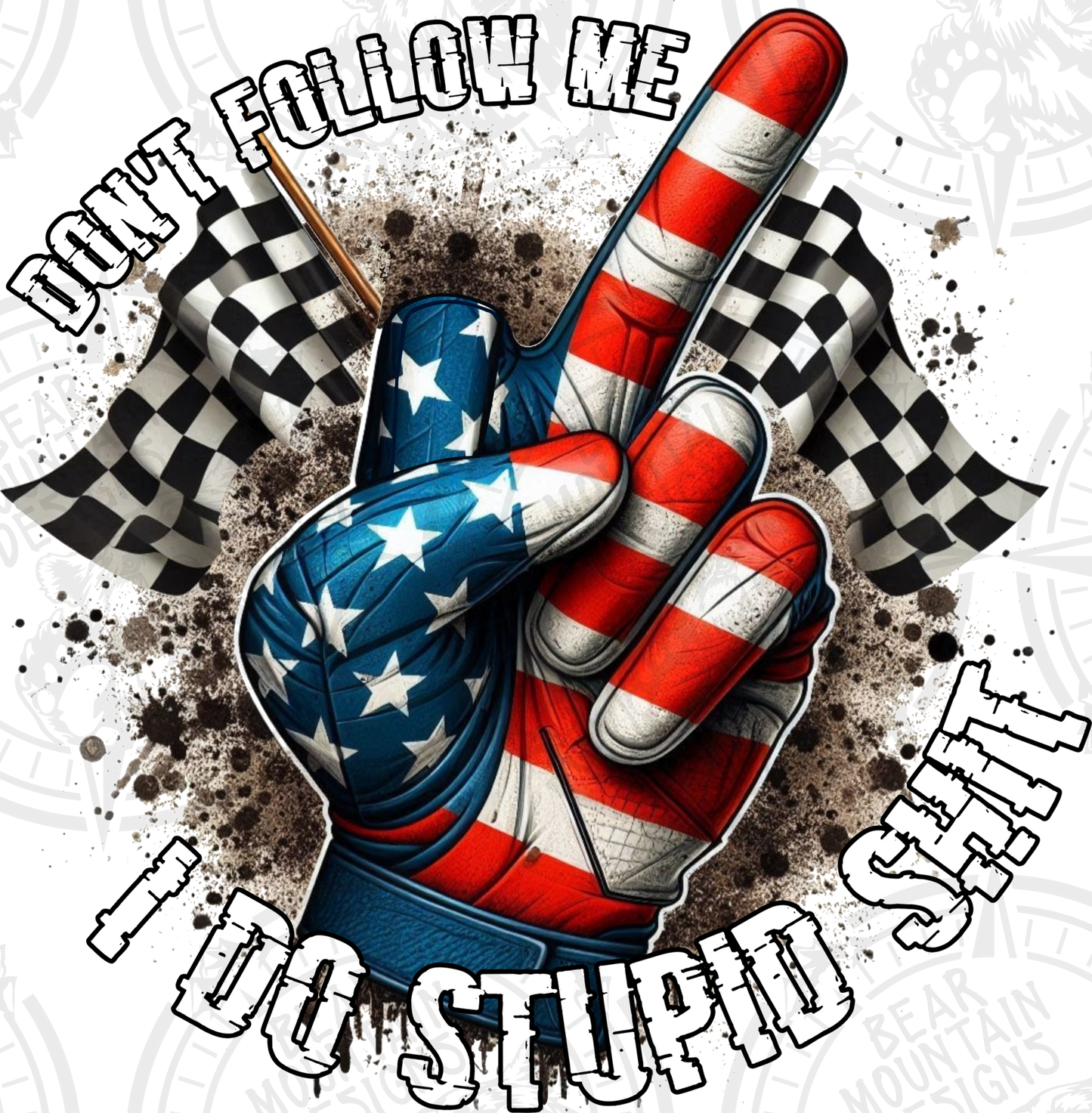 Dont Follow Me I Do Stupid Shit