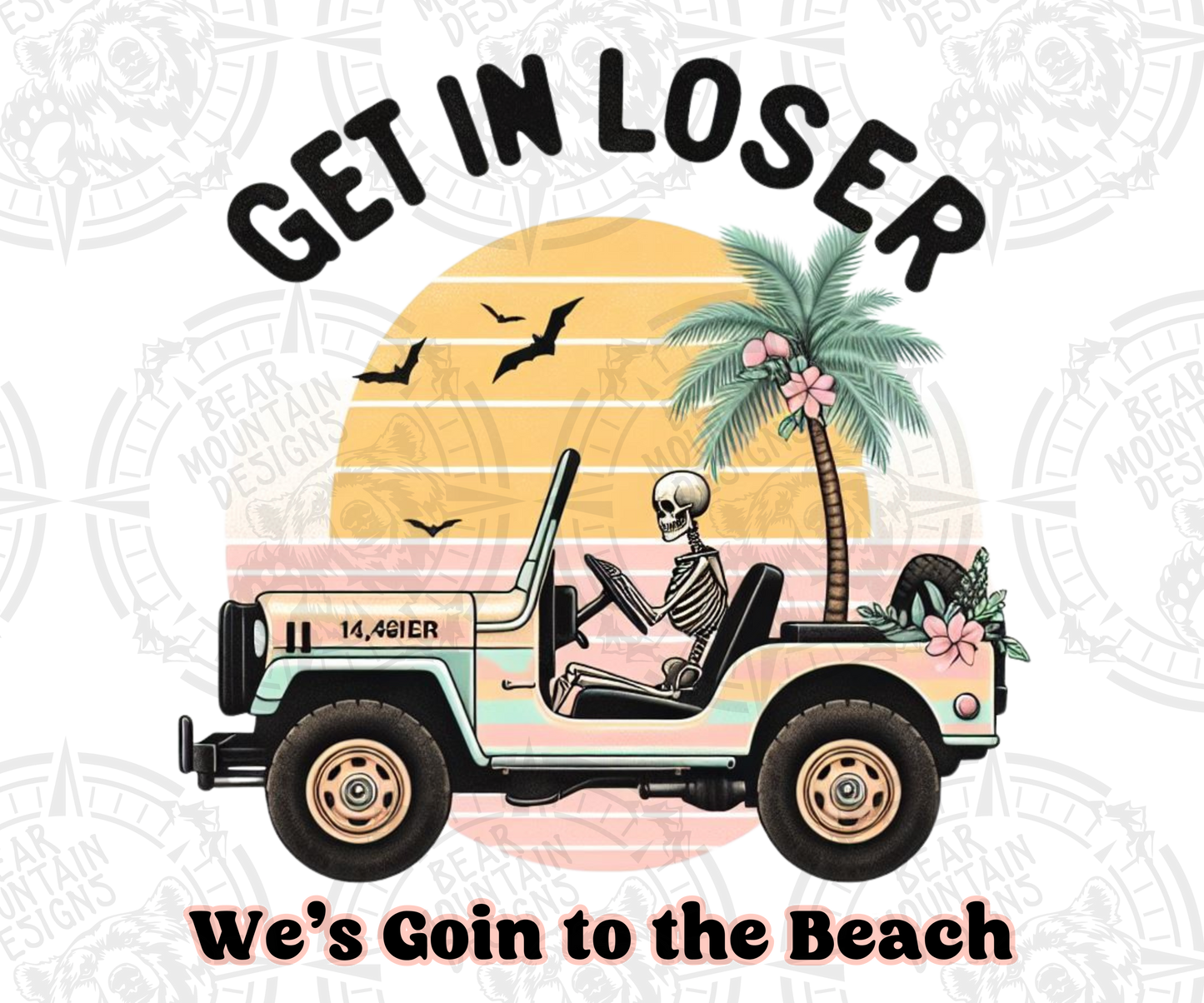 Get In Losers We's Going To The Beach