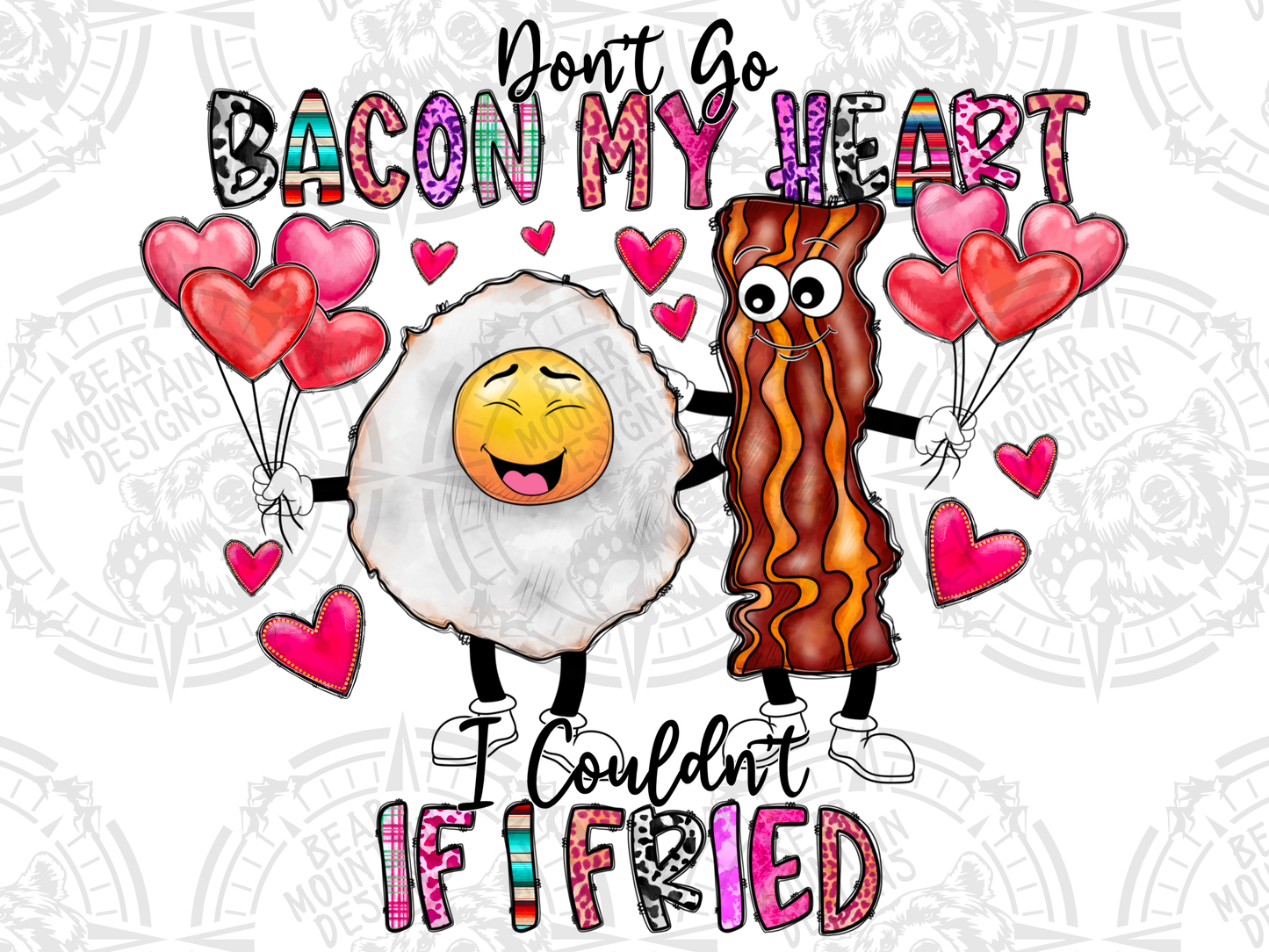 Don't Go Bacon My Heart I Couldn't If I Fried