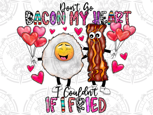 Don't Go Bacon My Heart I Couldn't If I Fried