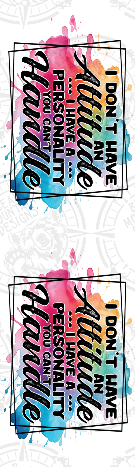 I Dont Have An Attitude