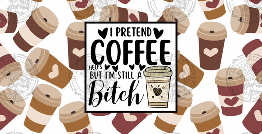 I Pretend Coffee Helps - Cup Wrap