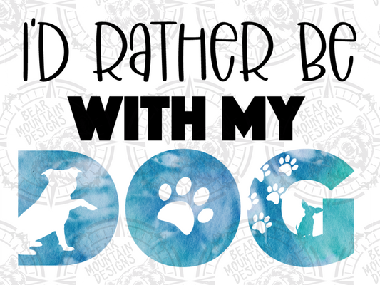 Id Rather Be With My Dog - White Border