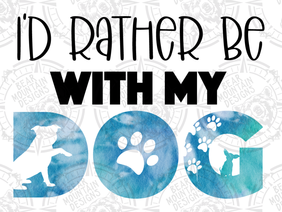 Id Rather Be With My Dog - White Border