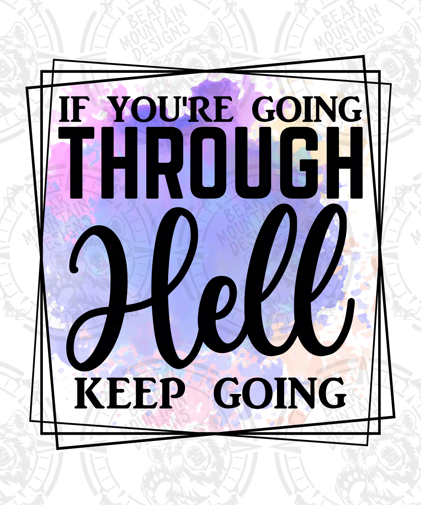 If You're Going Through Hell Keep Going