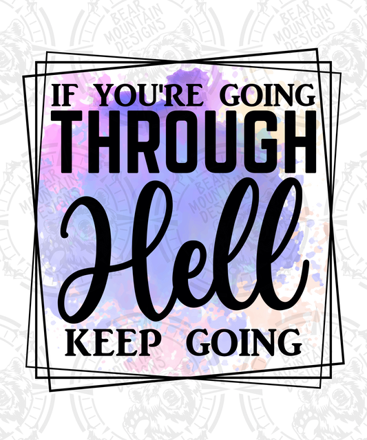 If You're Going Through Hell Keep Going