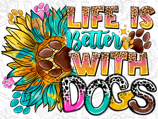 Life Is Better With Dogs - 3