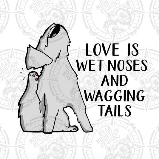 Love Is Wet Noses And Wagging Tails - White Border