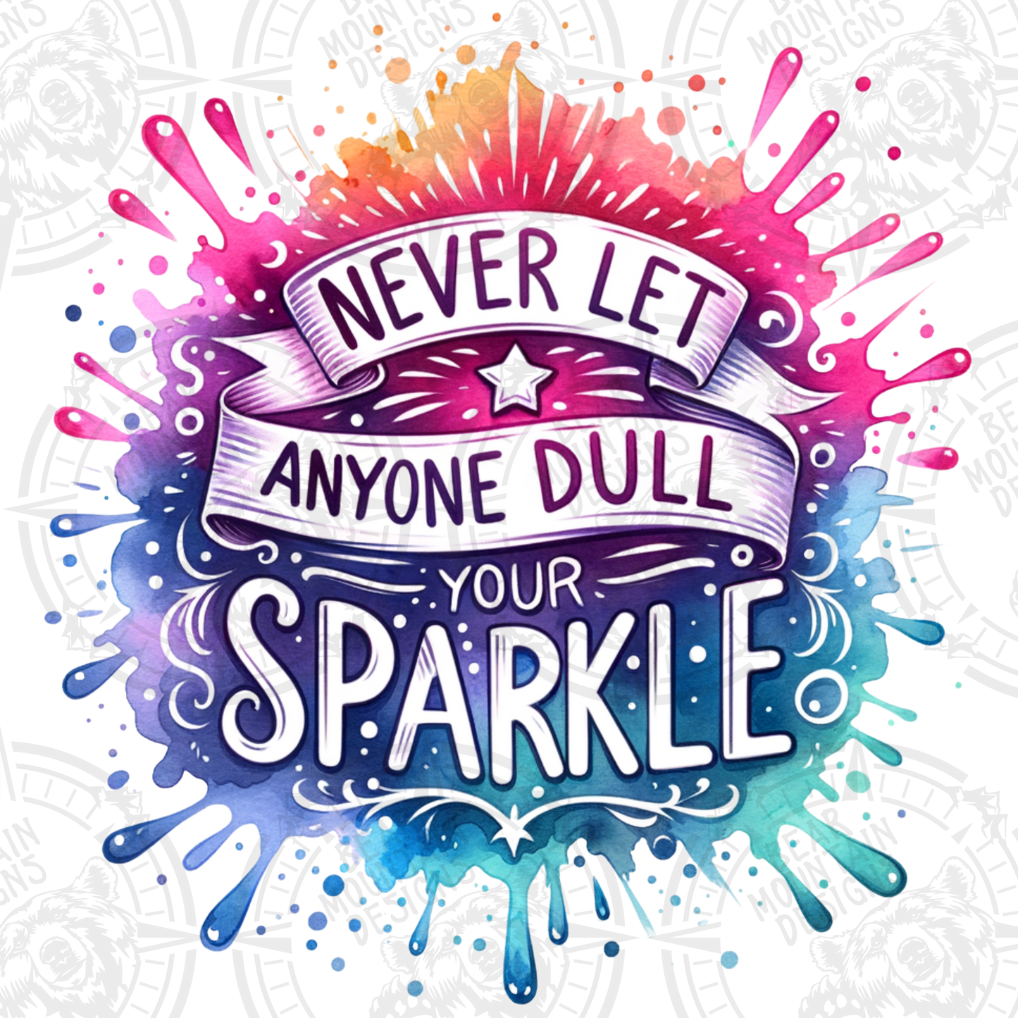 Never Let Anyone Dull Your Sparkle