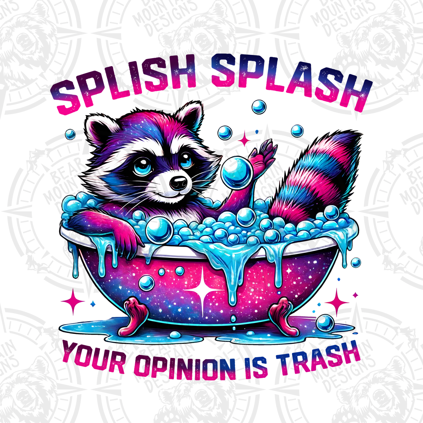 Splish Splash Your Opinion Is Trash - Raccoon