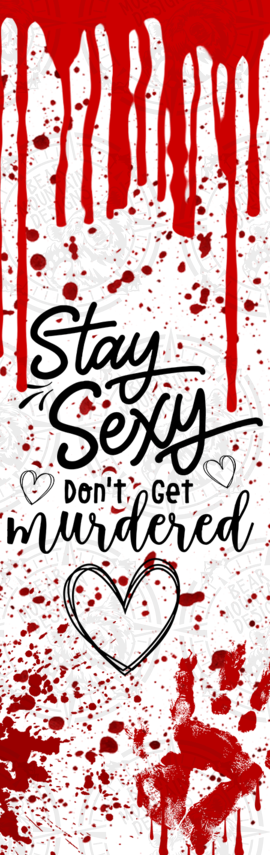 Stay Sexy Dont Get Murdered - Pen Wrap