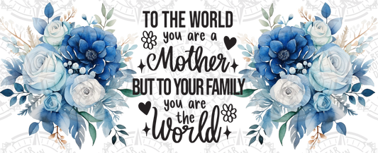 Blue Floral To The World You Are A Mother  - Cup Wrap
