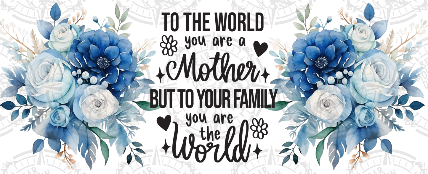 Blue Floral To The World You Are A Mother  - Cup Wrap