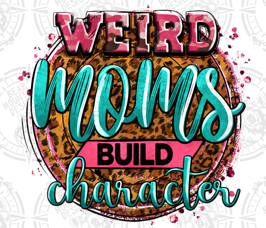 Weird Moms Build Character