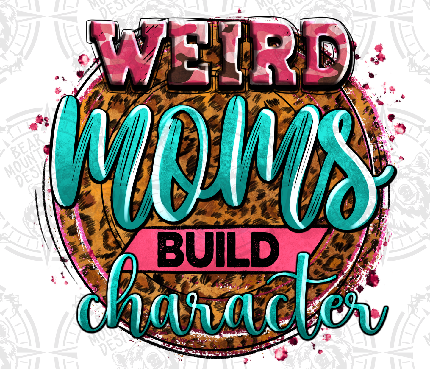 Weird Moms Build Character