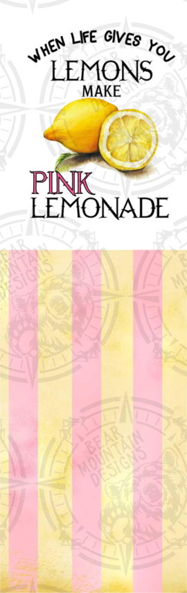 When Life Gives You Lemons Make Pink Lemonade - Pen Wrap