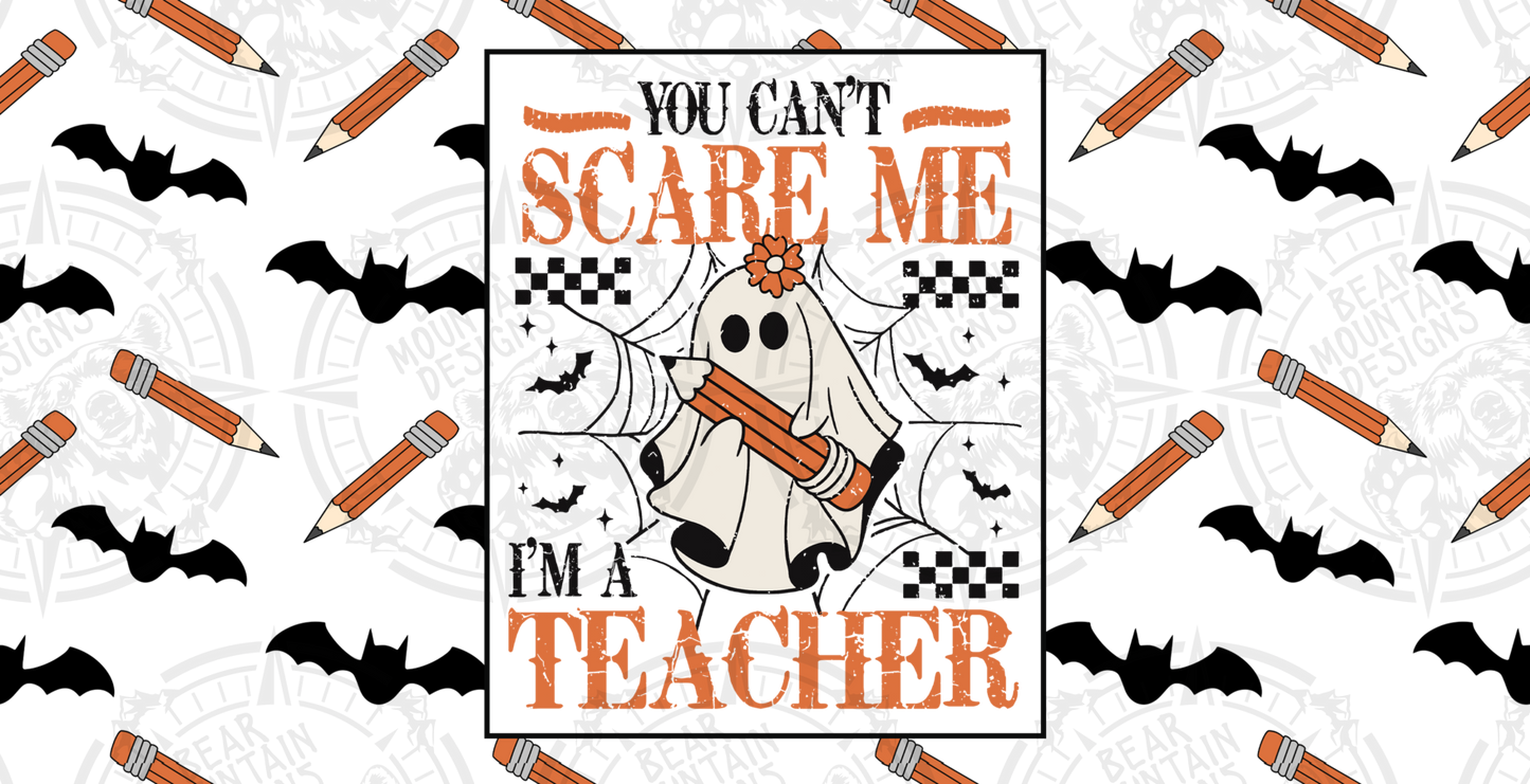 You Cant Scare Me Im A Teacher - Cup Wrap