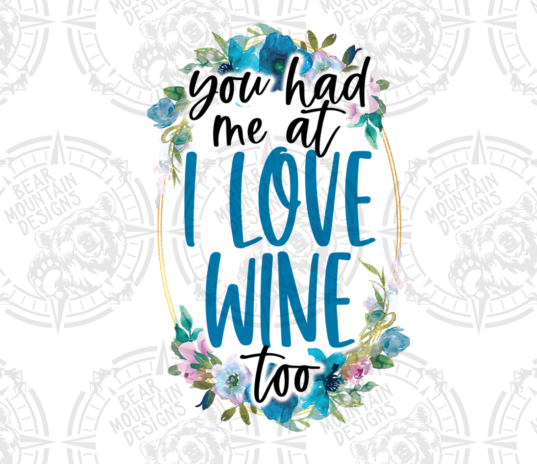 You Had Me At I Love Wine Too