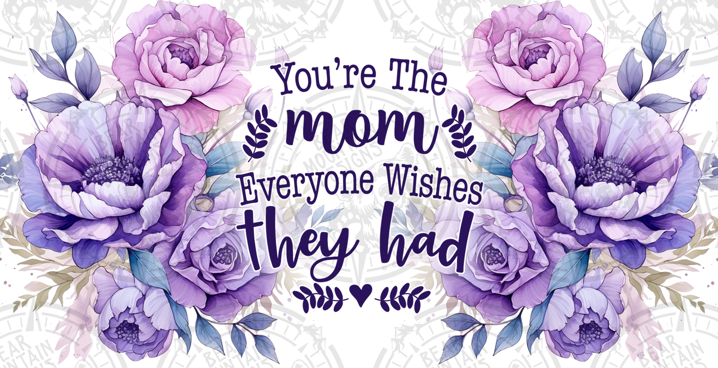 You're The Mom Everyone Wishes They Had - Cup Wrap