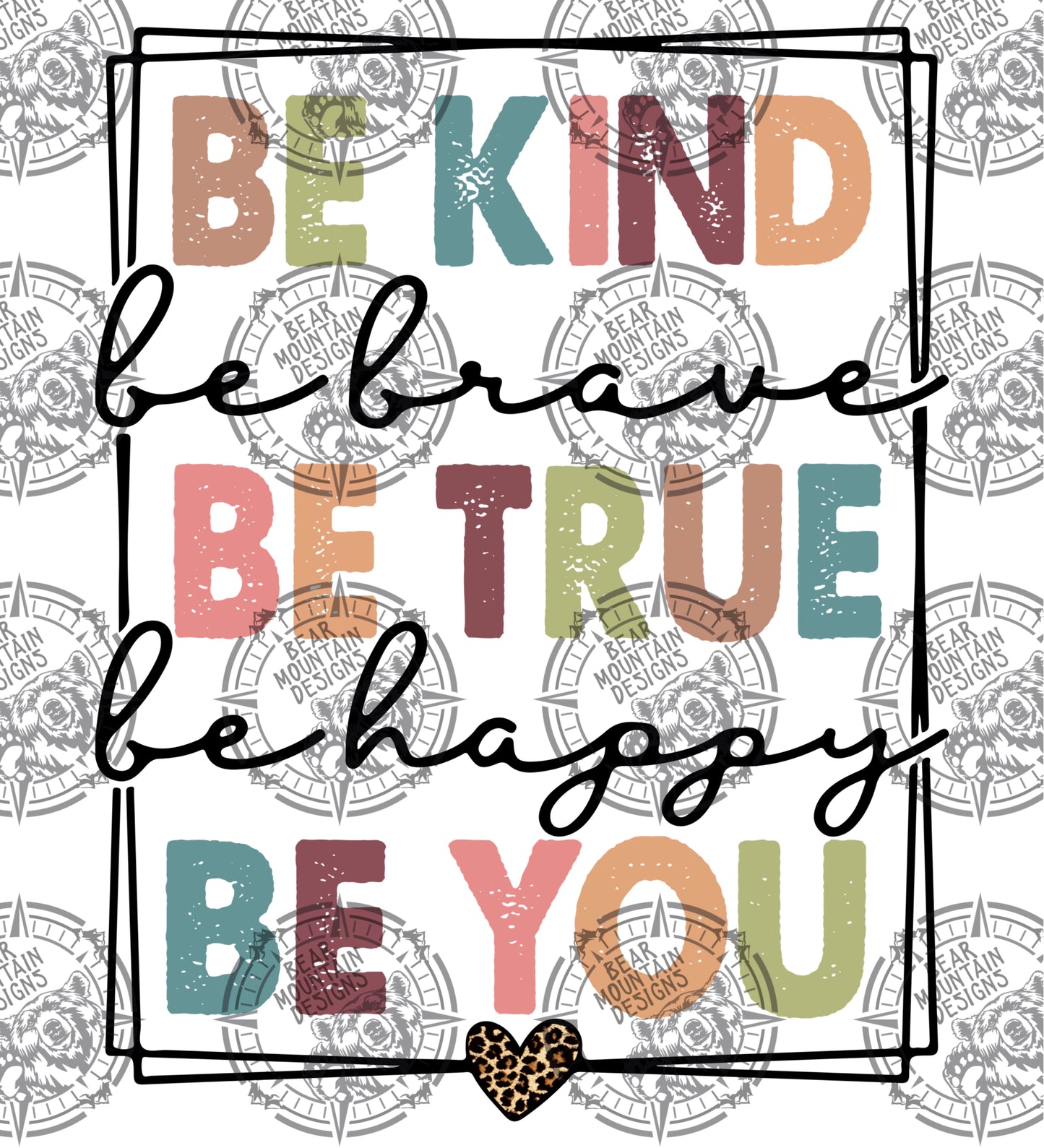 Be Kind - Be True - Be You