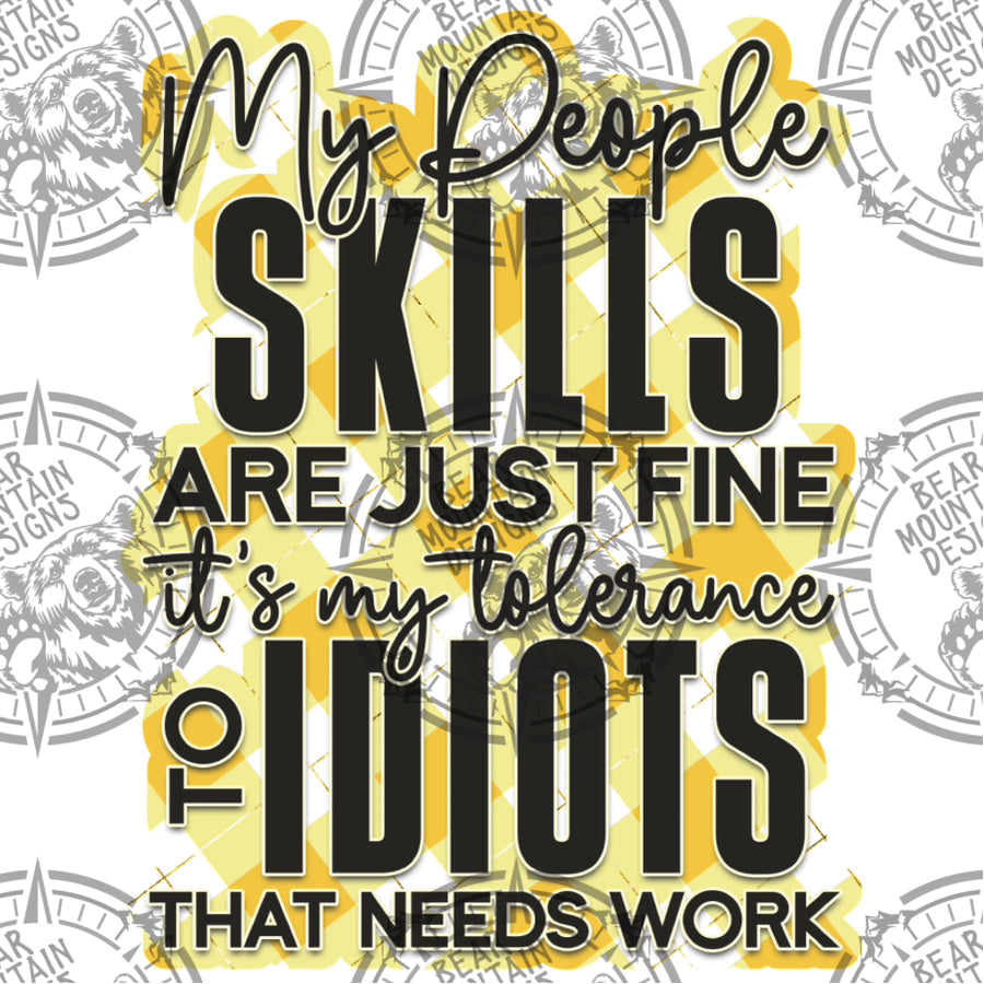My People Skills Are Just Fine It’s My Tolerance To Idiots