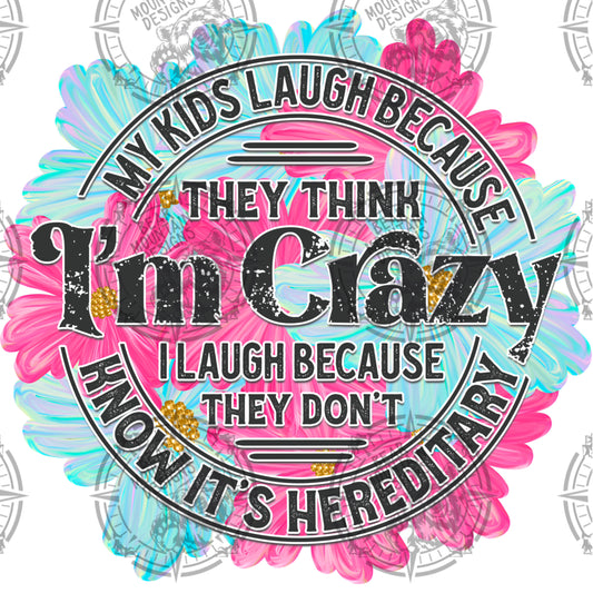 My Kids Laugh Because They Think I’m Crazy